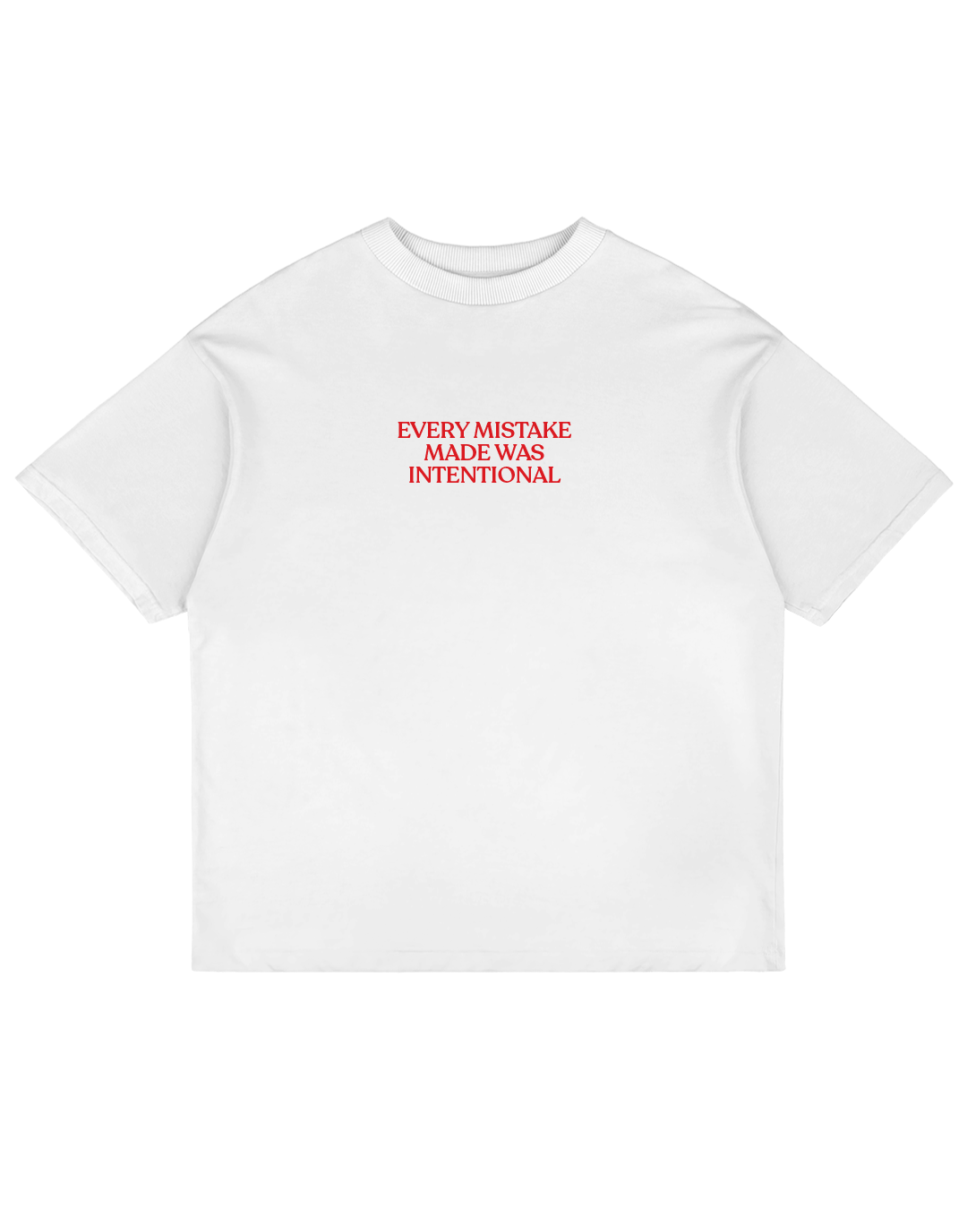 Heavy Oversized Tee - Every Mistake Made Was Intentional