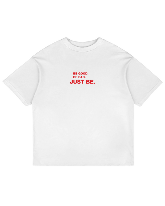 Heavy Oversized Tee - Be Good. Be Bad. Just Be.